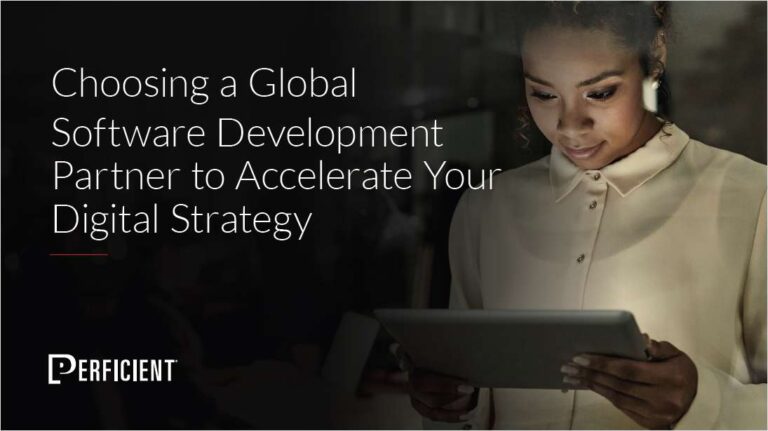 Choosing a Global Software Development Partner to Accelerate Your Digital Strategy